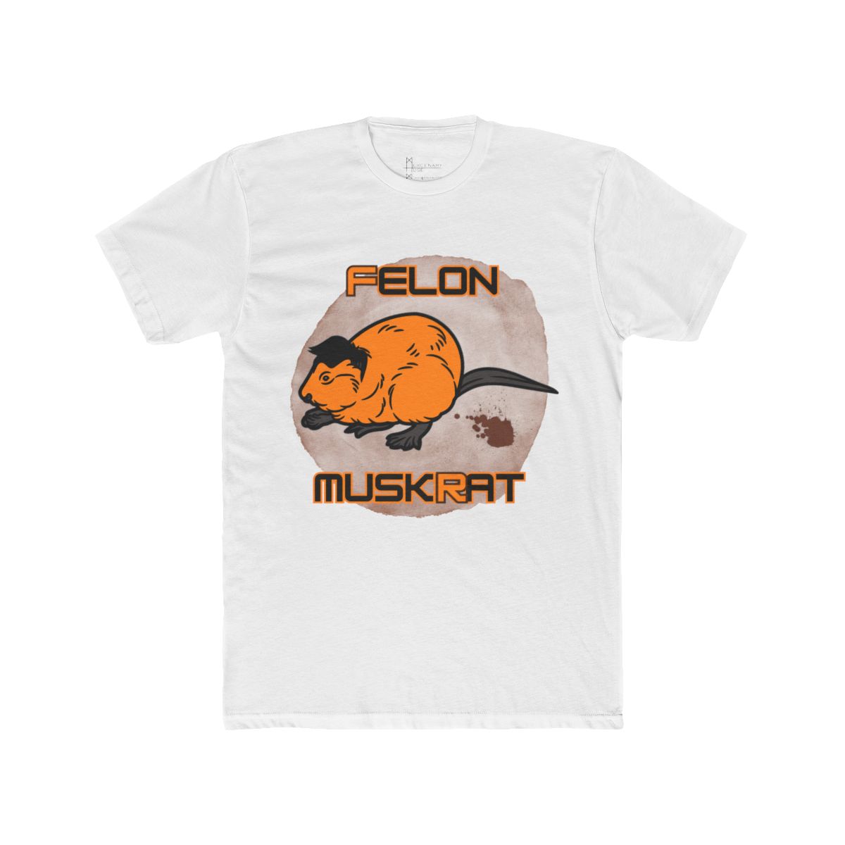 Felon Muskrat Unisex T-shirt
