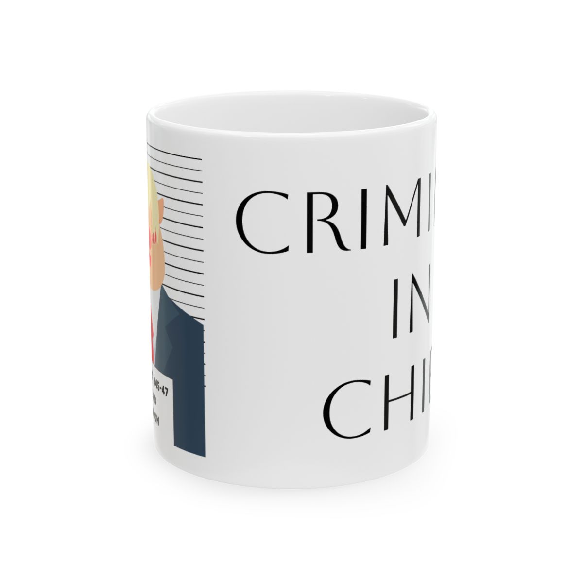 "Criminal In Chief Ceramic Mug, (11oz, 15oz)